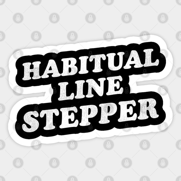 Habitual Line Stepper Sticker by darklordpug
